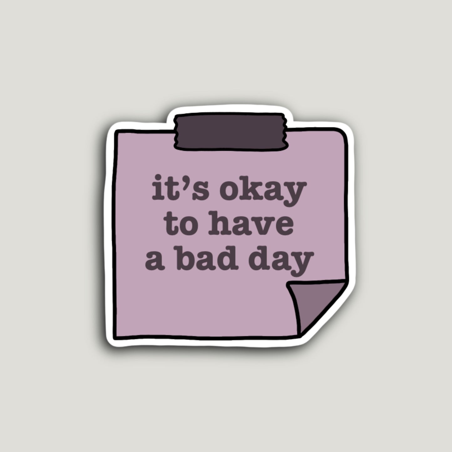 It's Okay to Have a Bad Day Sticker